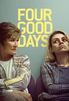 Четыре хороших дня / Four Good Days (2020) смотреть онлайн бесплатно в отличном качестве