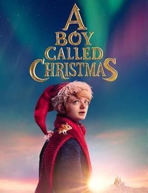 Мальчик по имени Рождество / A Boy Called Christmas (2021) смотреть онлайн бесплатно в отличном качестве