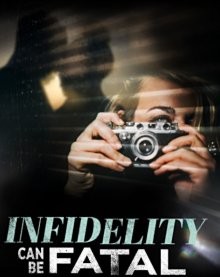 Неверность может быть фатальной / Infidelity Can Be Fatal () смотреть онлайн бесплатно в отличном качестве