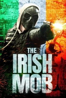 Ирландская мафия / The Irish Mob () смотреть онлайн бесплатно в отличном качестве