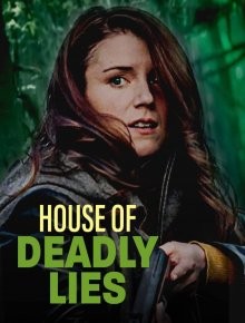 Дом смертоносной лжи (House of Deadly Lies) 2023 года смотреть онлайн бесплатно в отличном качестве. Постер