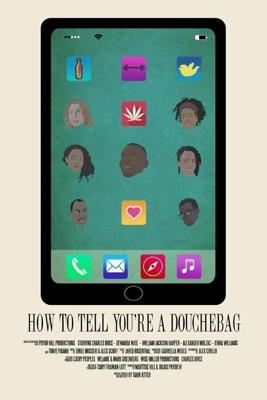 Как объяснить тебе, что ты придурок / How to Tell You're a Douchebag (2016) смотреть онлайн бесплатно в отличном качестве