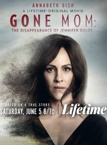 Пропавшая мать: Исчезновение Дженнифер Дулос (Gone Mom)  года смотреть онлайн бесплатно в отличном качестве. Постер