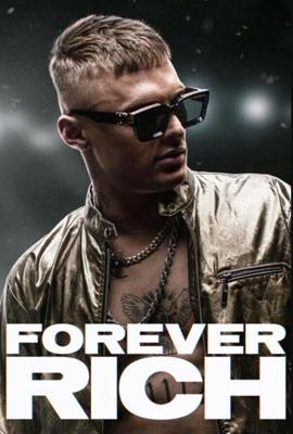 Вечно богатый / Forever Rich (2021) смотреть онлайн бесплатно в отличном качестве