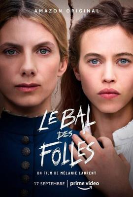 Бал безумных женщин / Le bal des folles (2021) смотреть онлайн бесплатно в отличном качестве