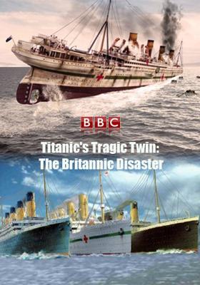 BBC: Трагический близнец «Титаника». Катастрофа «Британника» / Titanic's Tragic Twin: The Britannic Disaster (2016) смотреть онлайн бесплатно в отличном качестве