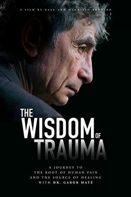 Мудрость сокрытая в травме / The Wisdom of Trauma (2021) смотреть онлайн бесплатно в отличном качестве