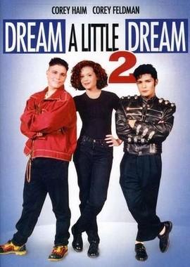 Задумай маленькую мечту 2 / Dream a Little Dream 2 () смотреть онлайн бесплатно в отличном качестве