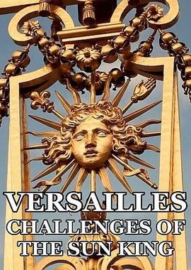 Версаль: испытания Короля-солнца (Versailles: The Challenges of The Sun King) 2019 года смотреть онлайн бесплатно в отличном качестве. Постер