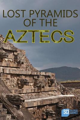 Затерянные пирамиды ацтеков / Lost Pyramids of the Aztecs (None) смотреть онлайн бесплатно в отличном качестве