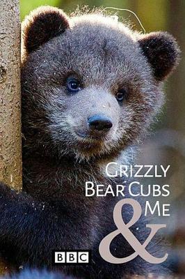 Бурые медвежата и я / Grizzly Bear Cubs and Me (2018) смотреть онлайн бесплатно в отличном качестве