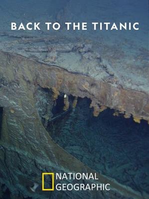 National Geographic: Возвращение на Титаник / Back to the Titanic (None) смотреть онлайн бесплатно в отличном качестве