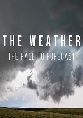 Гонка против погоды / The Weather: The Race to Forecast (2019) смотреть онлайн бесплатно в отличном качестве