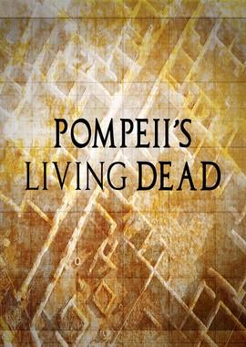 Живые мертвецы Помпеев / Pompeii's Living Dead (2018) смотреть онлайн бесплатно в отличном качестве