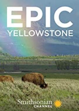 Эпический Йеллоустоун (Epic Yellowstone) 2019 года смотреть онлайн бесплатно в отличном качестве. Постер