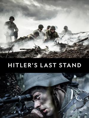 Последние шаги Гитлера / Hitler's Last Stand (2018) смотреть онлайн бесплатно в отличном качестве