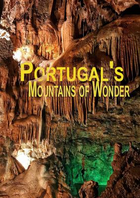 Чудеса горной Португалии (Portugal's Mountains of Wonder) 2016 года смотреть онлайн бесплатно в отличном качестве. Постер