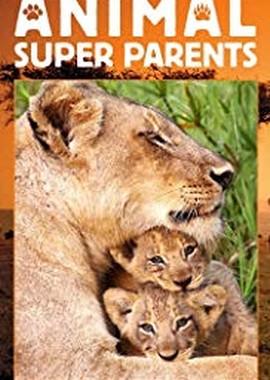 Лучшие родители в мире животных / Animal Super Parents () смотреть онлайн бесплатно в отличном качестве