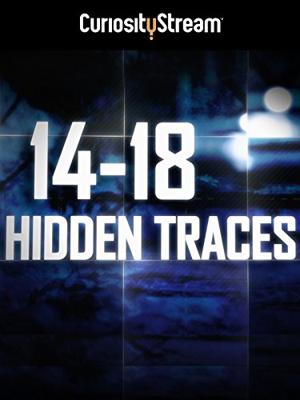 Скрытые следы: Первая мировая война / 14-18 Hidden Traces () смотреть онлайн бесплатно в отличном качестве