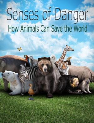 Чутье: как животные спасают мир (Senses of Danger. How Animals Can Save the World) 2016 года смотреть онлайн бесплатно в отличном качестве. Постер