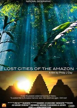 Пропавшие города Амазонии: Легенда становится реальностью / Lost Cities of the Amazon. The Legend is Real (2018) смотреть онлайн бесплатно в отличном качестве