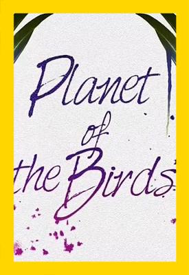 Планета птиц / Planet of the Birds (2018) смотреть онлайн бесплатно в отличном качестве