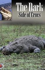 Вся правда о крокодилах / The dark side of crocs () смотреть онлайн бесплатно в отличном качестве