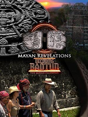 Календарь майя. Откровения / Mayan Revelations: Decoding Baqtun (None) смотреть онлайн бесплатно в отличном качестве