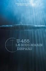 U-455. Тайна пропавшей субмарины / U455 le sous-marin disparu () смотреть онлайн бесплатно в отличном качестве