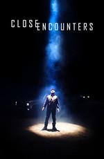 Близкие контакты / Close Encounters () смотреть онлайн бесплатно в отличном качестве