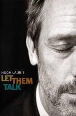 Хью Лори: Пусть Говорят / Hugh Laurie: Let Them Talk (2011) смотреть онлайн бесплатно в отличном качестве