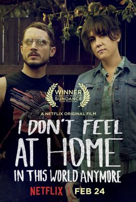 В этом мире я больше не чувствую себя как дома (I Don't Feel at Home in This World Anymore) 2017 года смотреть онлайн бесплатно в отличном качестве. Постер