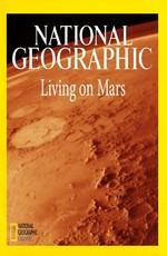 National Geographic: Место жительства - Марс / National Geographic: Living on Mars (2009) смотреть онлайн бесплатно в отличном качестве