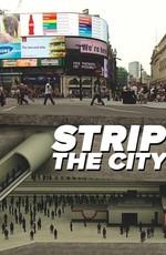 Город наизнанку / Strip The City (None) смотреть онлайн бесплатно в отличном качестве