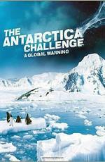 Проблема Антарктиды: Предупреждение миру / The Antarctica Challenge: A Global Warning (2009) смотреть онлайн бесплатно в отличном качестве