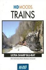 HD Moods - Поезда / HD Moods - Trains (2009) смотреть онлайн бесплатно в отличном качестве