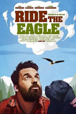 Оседлать орла / Ride the Eagle (2021) смотреть онлайн бесплатно в отличном качестве