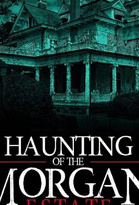 Призраки имения семьи Морган (The Haunting of the Morgan Estate)  года смотреть онлайн бесплатно в отличном качестве. Постер