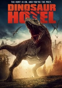 Отель «Динозавр» / Dinosaur Hotel (2021) смотреть онлайн бесплатно в отличном качестве