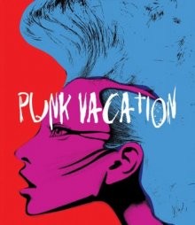 Каникулы панков / Punk Vacation () смотреть онлайн бесплатно в отличном качестве