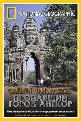 National Geographic: Тайны призраков: Пропавший город Ангкор (National Geographic Special: Riddles of the Dead Series: Angkor The Lost City) 2003 года смотреть онлайн бесплатно в отличном качестве. Постер