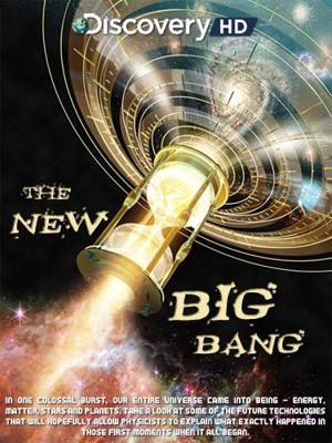 Discovery: Новый Большой взрыв (Discovery: The New Big Bang) 2009 года смотреть онлайн бесплатно в отличном качестве. Постер