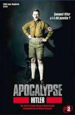 Апокалипсис: Гитлер (Apocalypse: Hitler) 2011 года смотреть онлайн бесплатно в отличном качестве. Постер