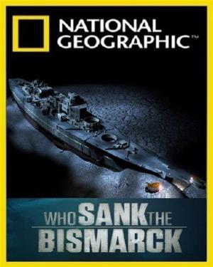 National Geographic: Кто потопил Бисмарк? (National Geographic: Who sank the Bismarck?)  года смотреть онлайн бесплатно в отличном качестве. Постер