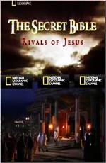 National Geographic: Секреты Библии. Соперники Иисуса (National Geographic: The Secret Bible. Rivals of Jesus) 2006 года смотреть онлайн бесплатно в отличном качестве. Постер