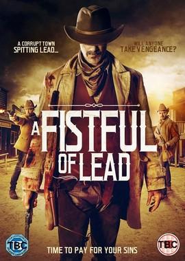 Горсть свинца / A Fistful of Lead (2018) смотреть онлайн бесплатно в отличном качестве