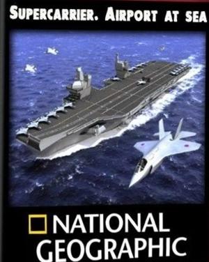 National Geographic: Суперавианосцы: Аэропорт в открытом море + В зоне опасности / Supercarrier: Airport at sea + Into The Danger Zone (2007) смотреть онлайн бесплатно в отличном качестве