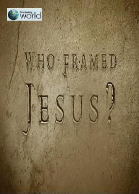 Discovery: Кто подставил Иисуса? / Who Framed Jesus? () смотреть онлайн бесплатно в отличном качестве