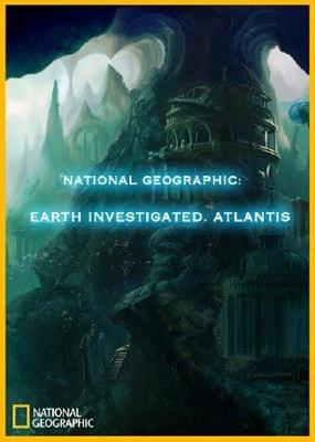 National Geographic: Дело о планете Земля. Атлантида (Earth Investigated. Atlantis) 2006 года смотреть онлайн бесплатно в отличном качестве. Постер