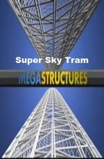 National Geographic: Суперсооружения: Суперподъемник (MegaStructures: Super Sky Tram) 2009 года смотреть онлайн бесплатно в отличном качестве. Постер